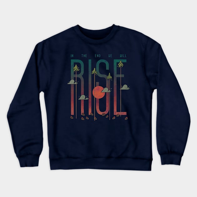 Rise Crewneck Sweatshirt by againstbound